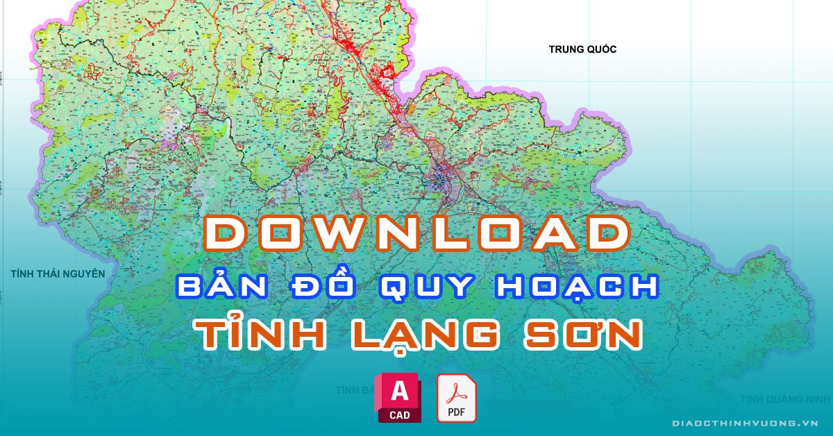 Download bản đồ quy hoạch tỉnh Lạng Sơn [PDF/CAD] mới nhất
