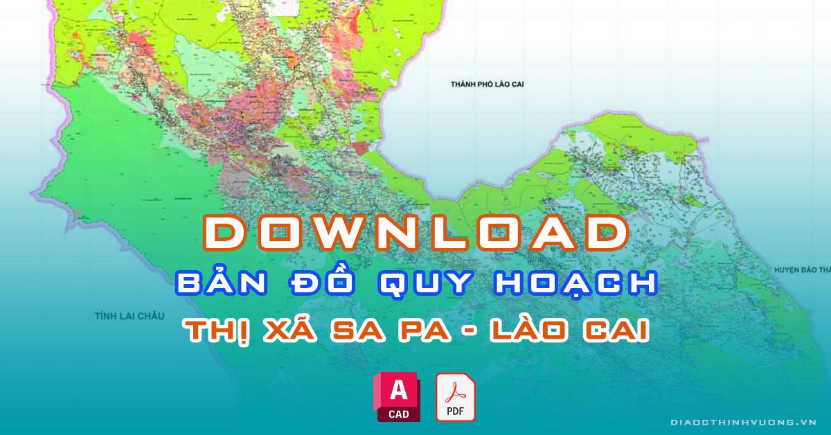 Download bản đồ quy hoạch TX Sa Pa, Lào Cai [PDF/CAD] mới nhất