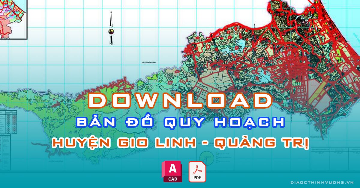 Download bản đồ quy hoạch huyện Gio Linh, Quảng Trị [PDF/CAD] mới nhất