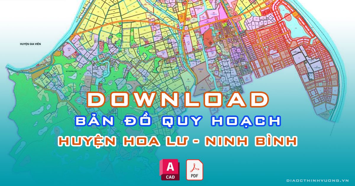 Download bản đồ quy hoạch huyện Hoa Lư, Ninh Bình [PDF/CAD] mới nhất