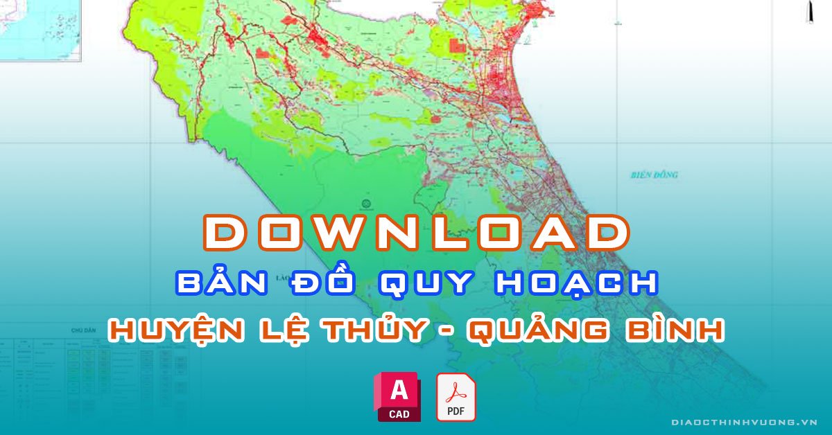 Download bản đồ quy hoạch huyện Lệ Thủy, Quảng Bình [PDF/CAD] mới nhất