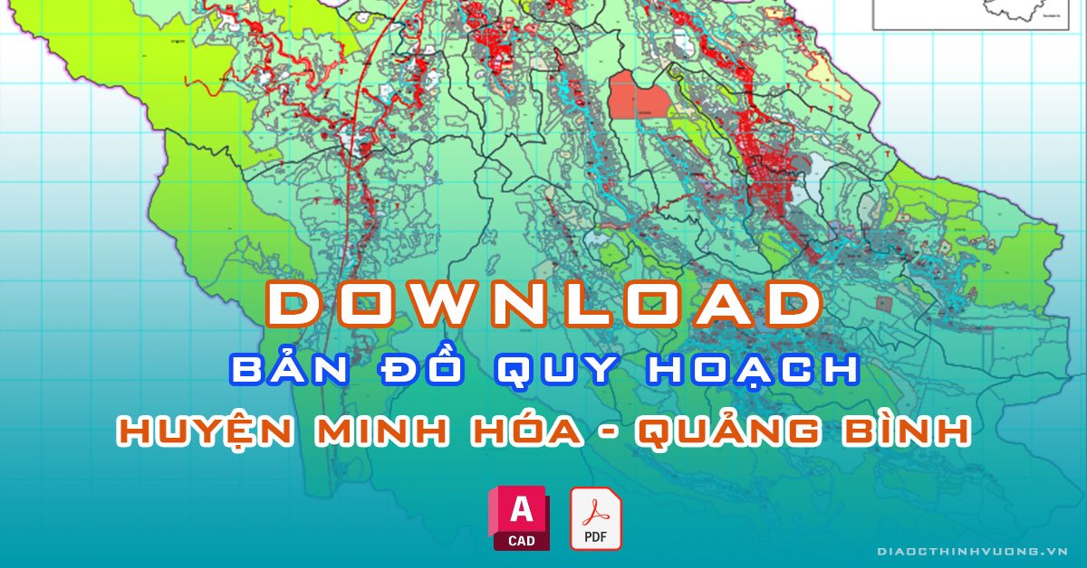 Download bản đồ quy hoạch huyện Minh Hóa, Quảng Bình [PDF/CAD] mới nhất