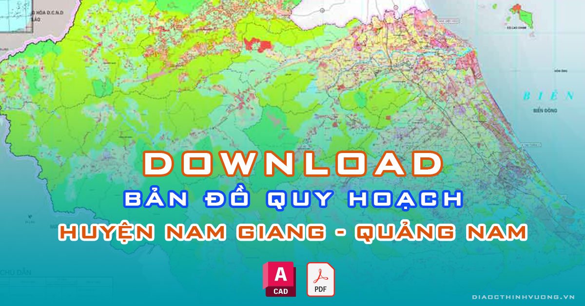 Download bản đồ quy hoạch huyện Nam Giang, Quảng Nam [PDF/CAD] mới nhất