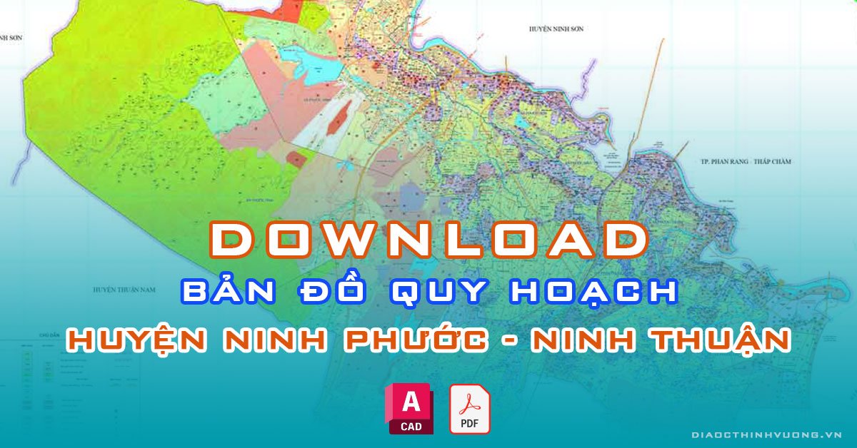 Download bản đồ quy hoạch huyện Ninh Phước, Ninh Thuận [PDF/CAD] mới nhất