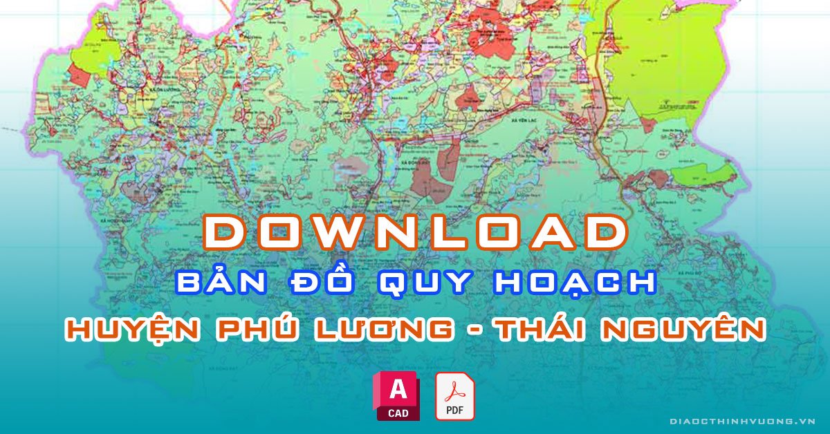Download bản đồ quy hoạch huyện Phú Lương, Thái Nguyên [PDF/CAD] mới nhất