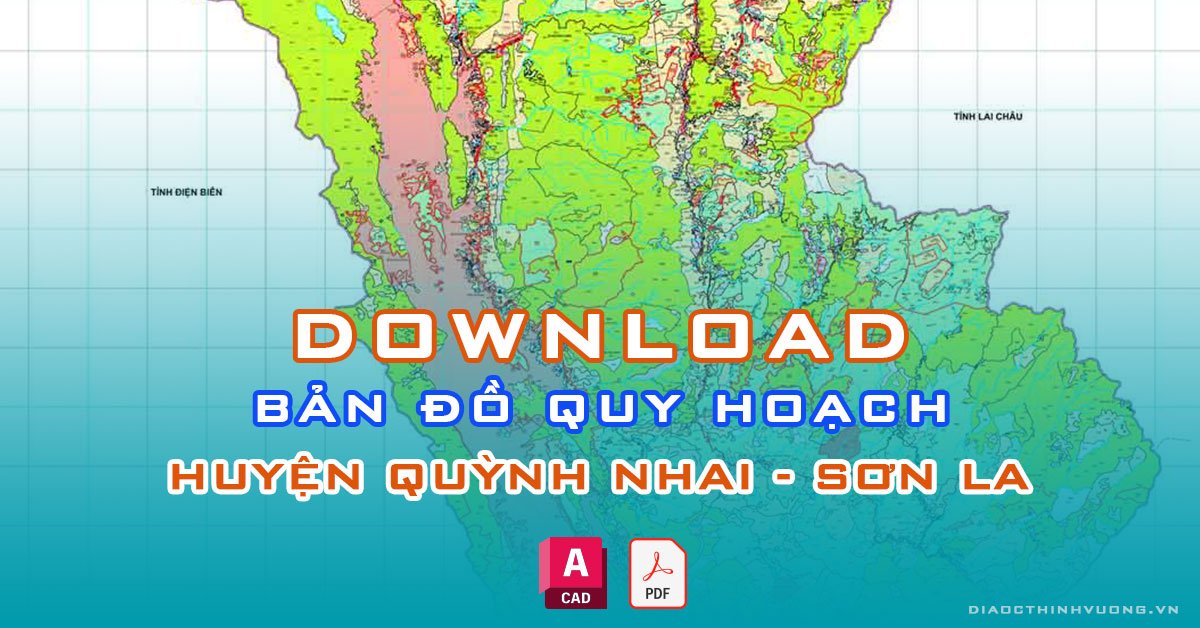 Download bản đồ quy hoạch huyện Quỳnh Nhai, Sơn La [PDF/CAD] mới nhất