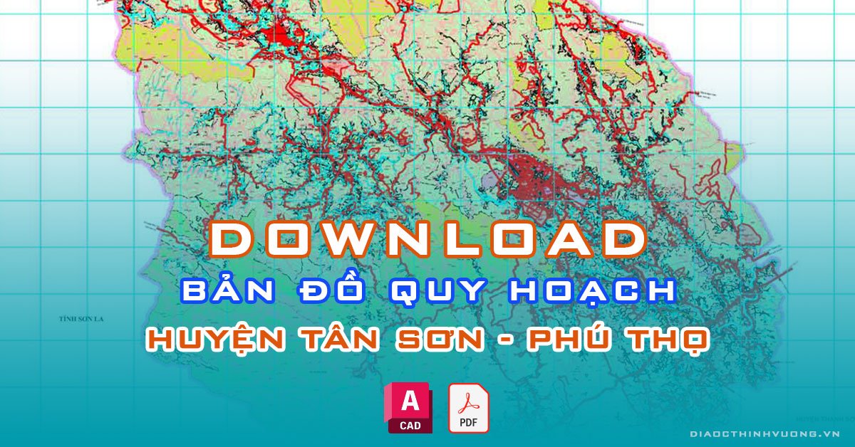 Download bản đồ quy hoạch huyện Tân Sơn, Phú Thọ [PDF/CAD] mới nhất