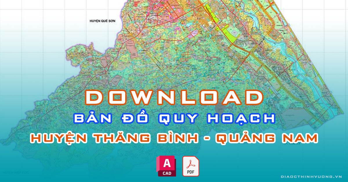 Download bản đồ quy hoạch huyện Thăng Bình, Quảng Nam [PDF/CAD] mới nhất