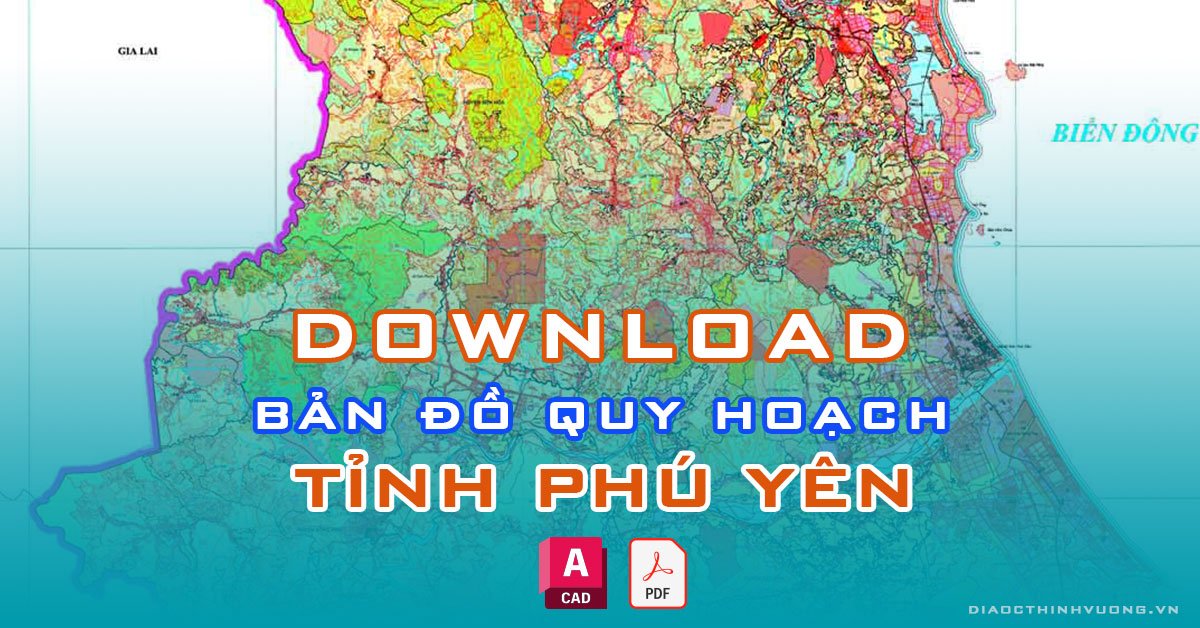 Download bản đồ quy hoạch tỉnh Phú Yên [PDF/CAD] mới nhất