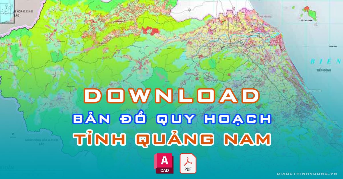 Download bản đồ quy hoạch tỉnh Quảng Nam [PDF/CAD] mới nhất