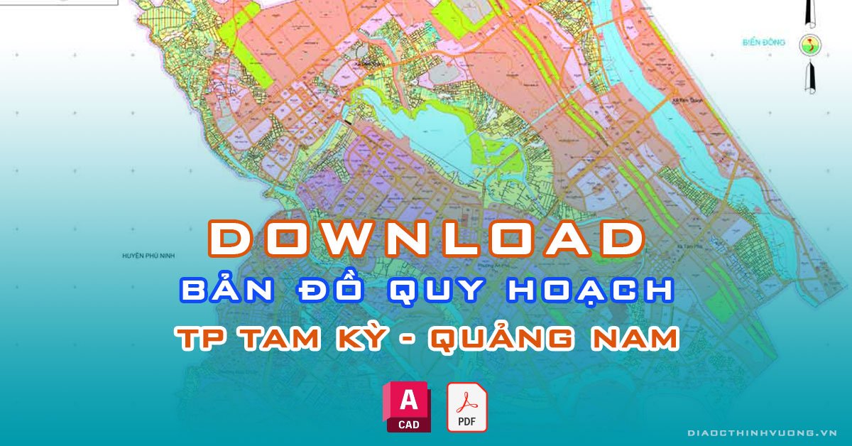 Download bản đồ quy hoạch TP Tam Kỳ, Quảng Nam [PDF/CAD] mới nhất