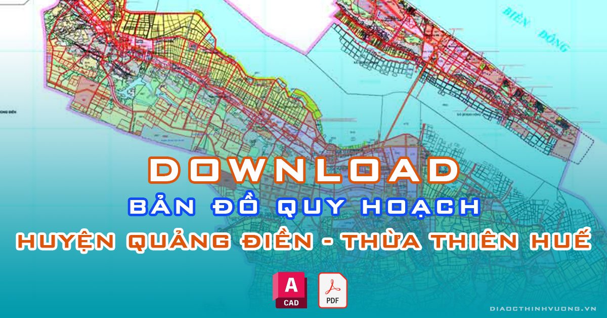 Download bản đồ quy hoạch huyện Quảng Điền, Thừa Thiên Huế [PDF/CAD] mới nhất