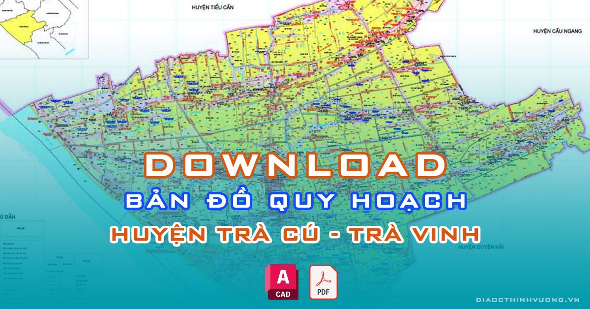 Download bản đồ quy hoạch huyện Trà Cú, Trà Vinh [PDF/CAD] mới nhất