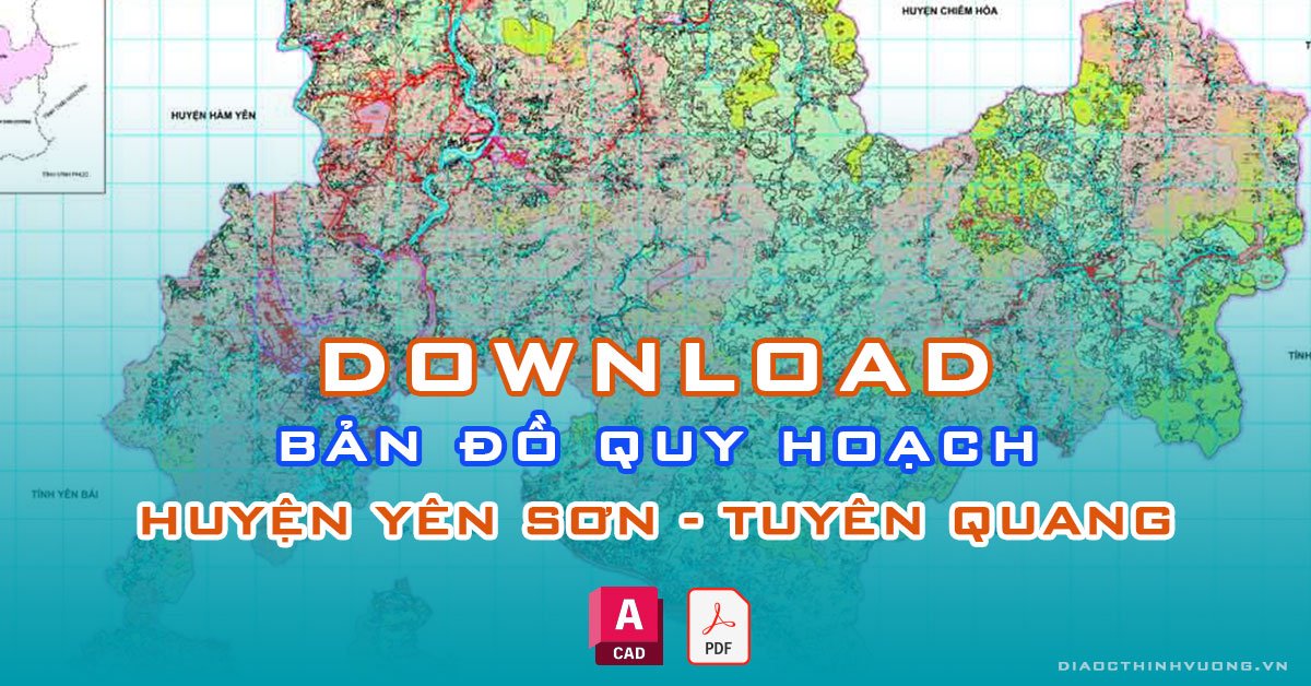 Download bản đồ quy hoạch huyện Yên Sơn, Tuyên Quang [PDF/CAD] mới nhất