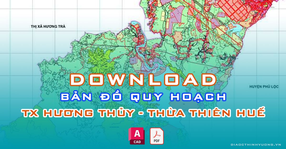 Download bản đồ quy hoạch TX Hương Thủy, Thừa Thiên Huế [PDF/CAD] mới nhất